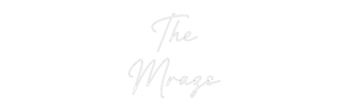 Custom Neon: The 
Mrazs